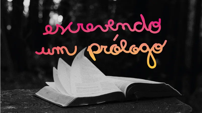 O que é prólogo de um livro e como escrever o seu